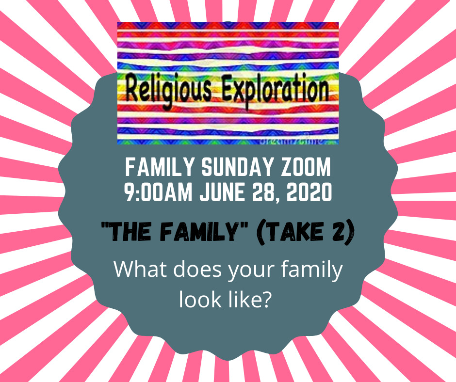 RE news poster for sunday family zoom on 9am 6-28-20 "The family" (take 2) - what does your family look like?
