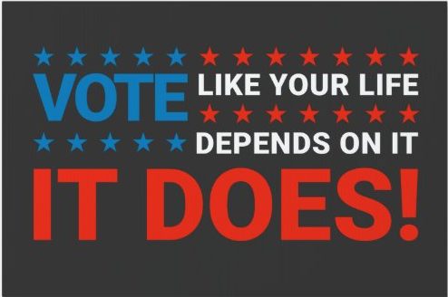 Image showing black background with words Vote like your life depends on it, it does!